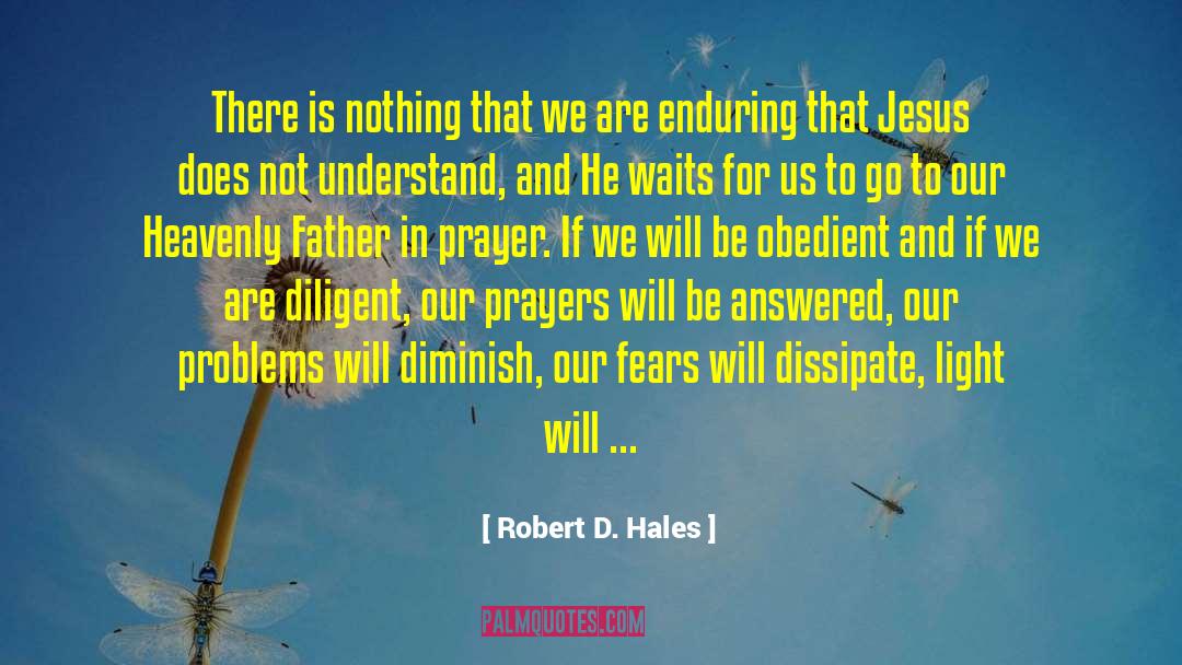 Christian Answered Prayers quotes by Robert D. Hales