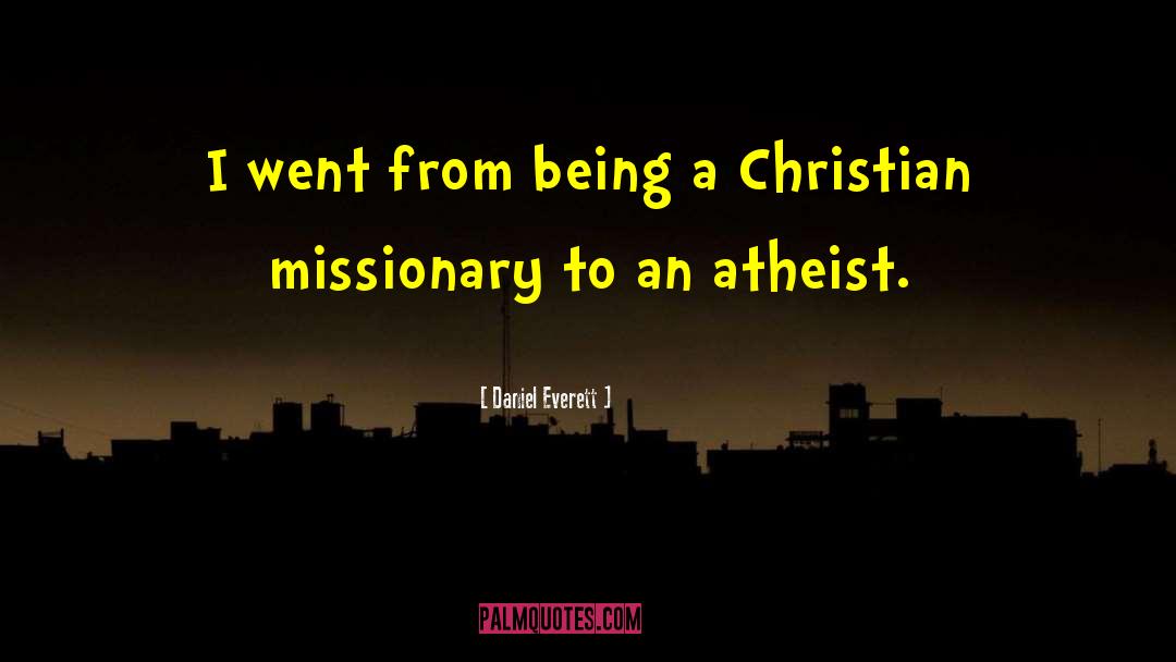 Christian Atheist quotes by Daniel Everett
