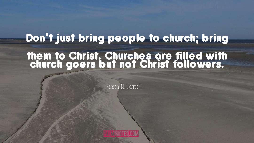 Christian Church quotes by Ramon M. Torres