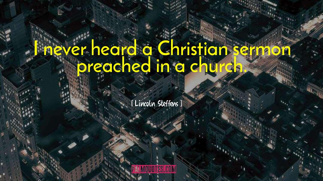 Christian Church quotes by Lincoln Steffens