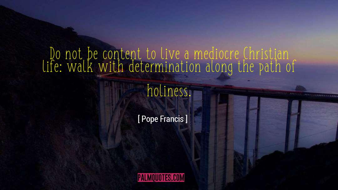 Christian Determination quotes by Pope Francis
