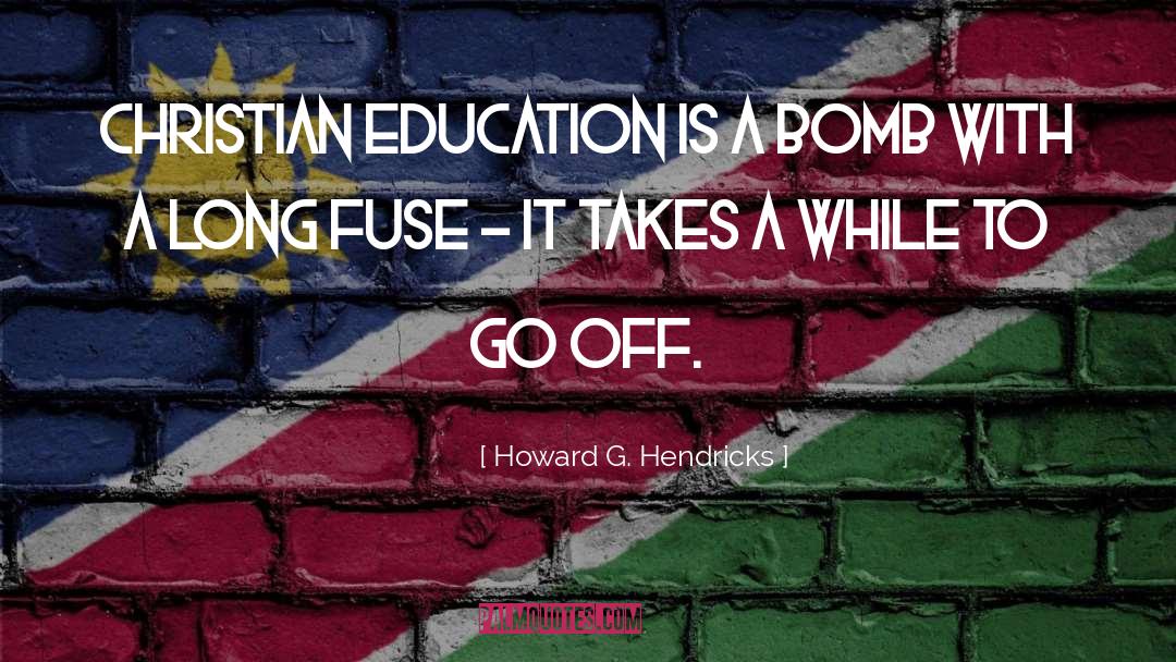 Christian Education quotes by Howard G. Hendricks