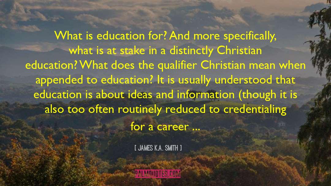 Christian Education quotes by James K.A. Smith