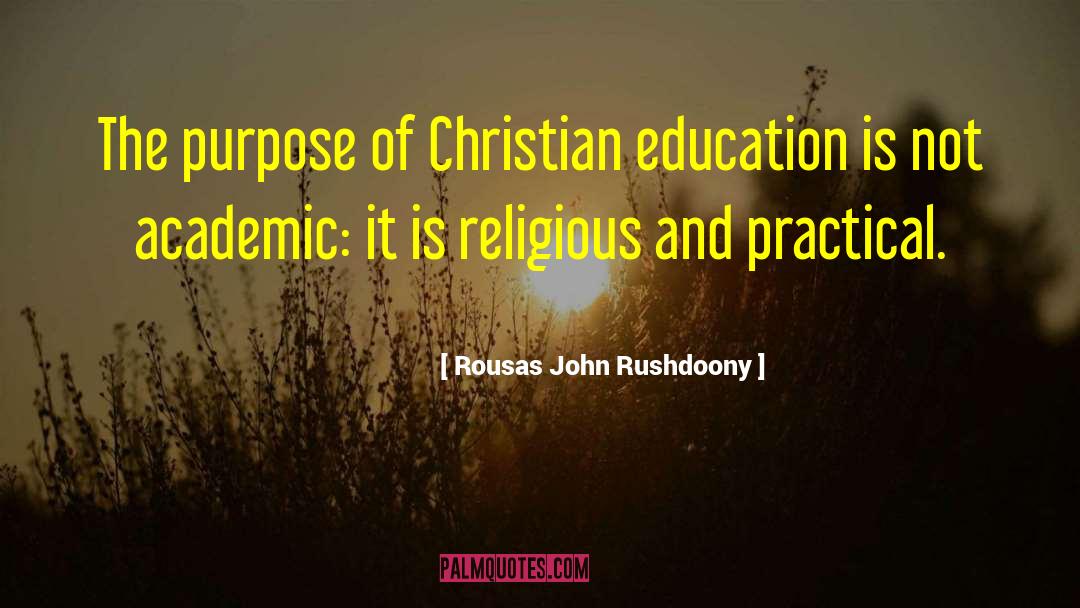 Christian Education quotes by Rousas John Rushdoony