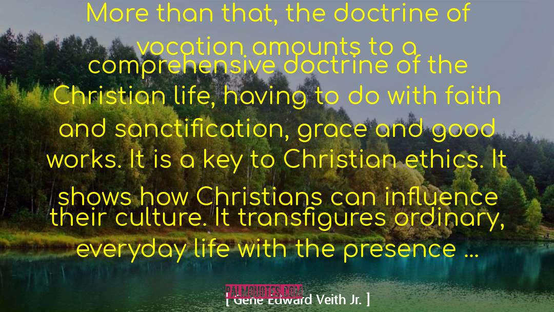 Christian Ethics quotes by Gene Edward Veith Jr.