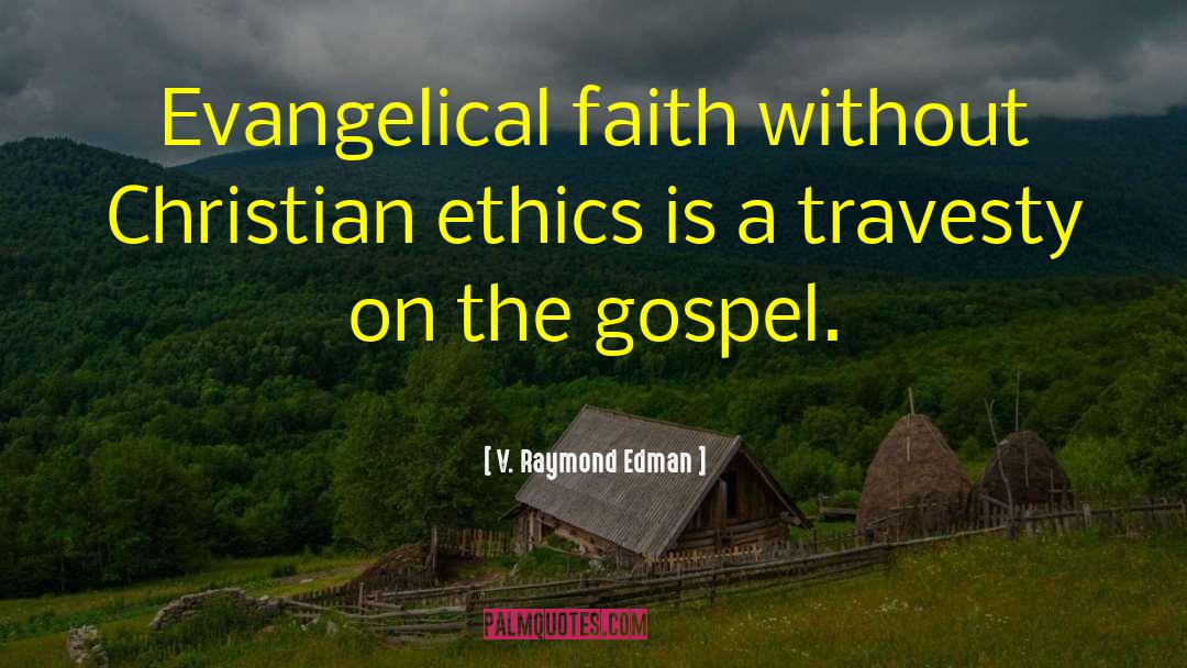 Christian Ethics quotes by V. Raymond Edman