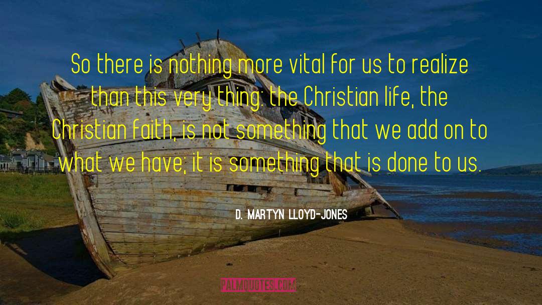 Christian Faith quotes by D. Martyn Lloyd-Jones