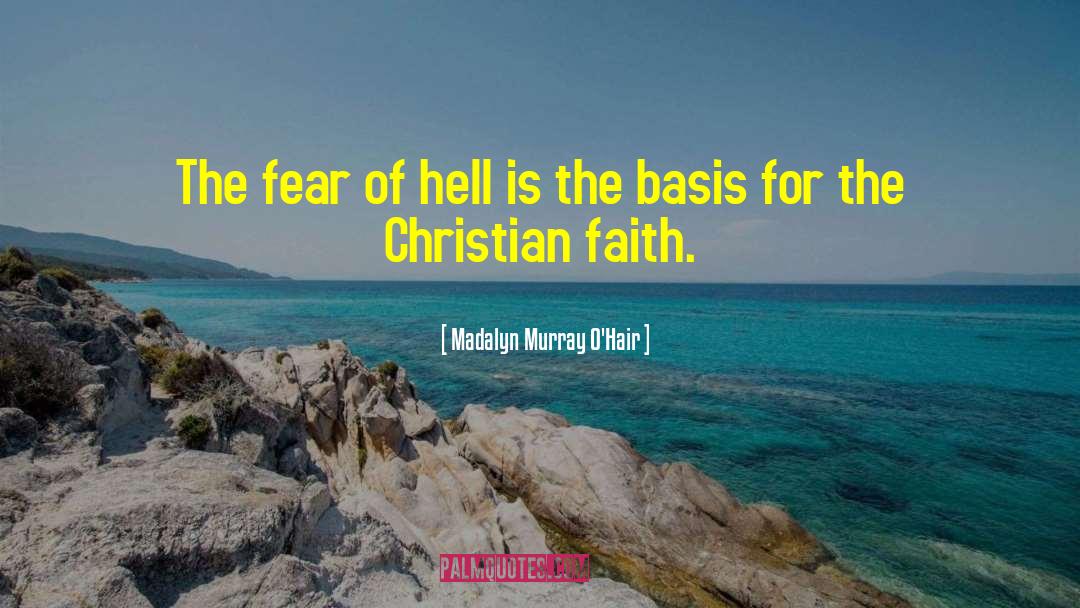 Christian Faith quotes by Madalyn Murray O'Hair