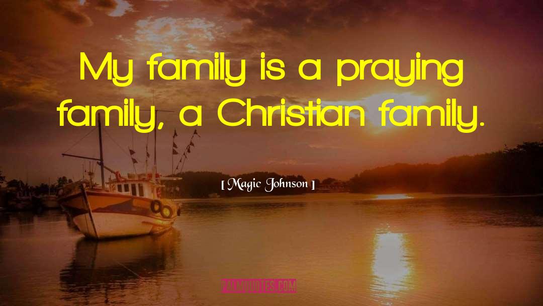 Christian Family quotes by Magic Johnson