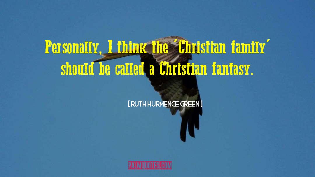 Christian Fantasy quotes by Ruth Hurmence Green