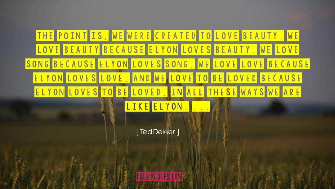 Christian Folk Song Love One Another quotes by Ted Dekker