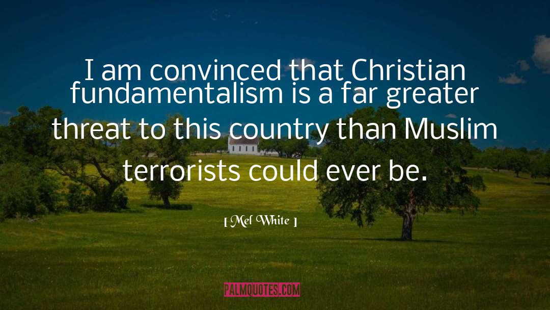 Christian Fundamentalism quotes by Mel White