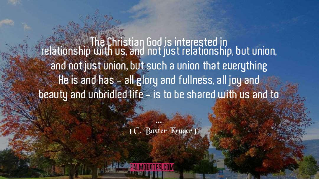 Christian God quotes by C. Baxter Kruger