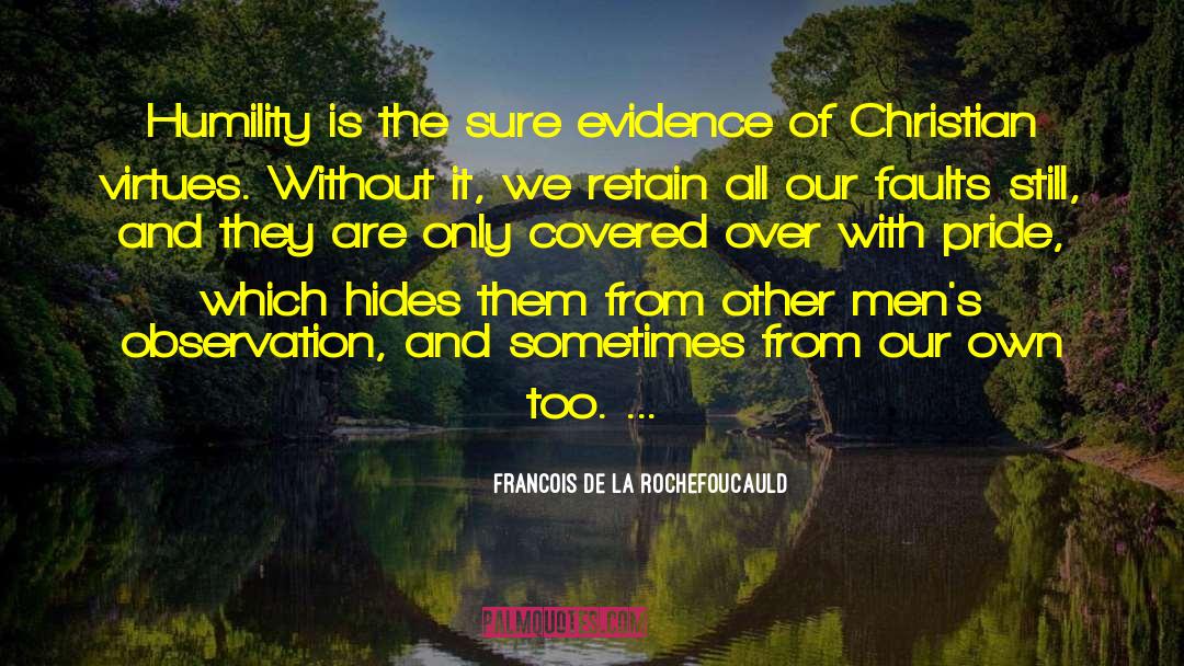 Christian Humility quotes by Francois De La Rochefoucauld