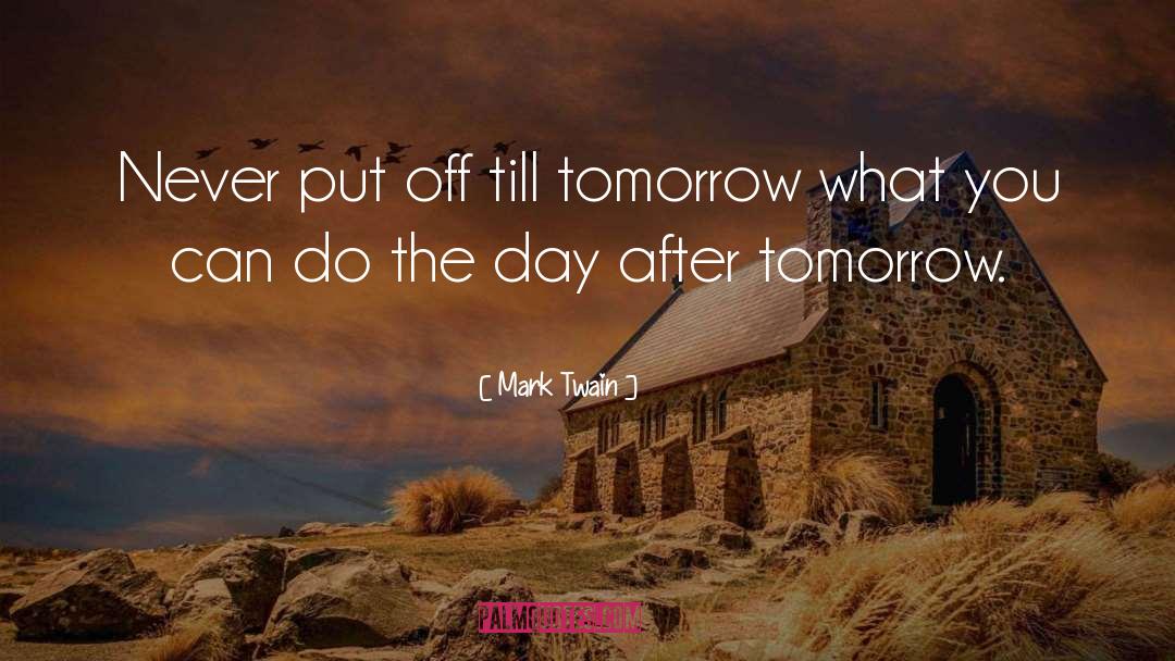 Christian Images Tomorrow Is Not Promised quotes by Mark Twain