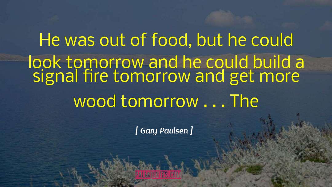 Christian Images Tomorrow Is Not Promised quotes by Gary Paulsen