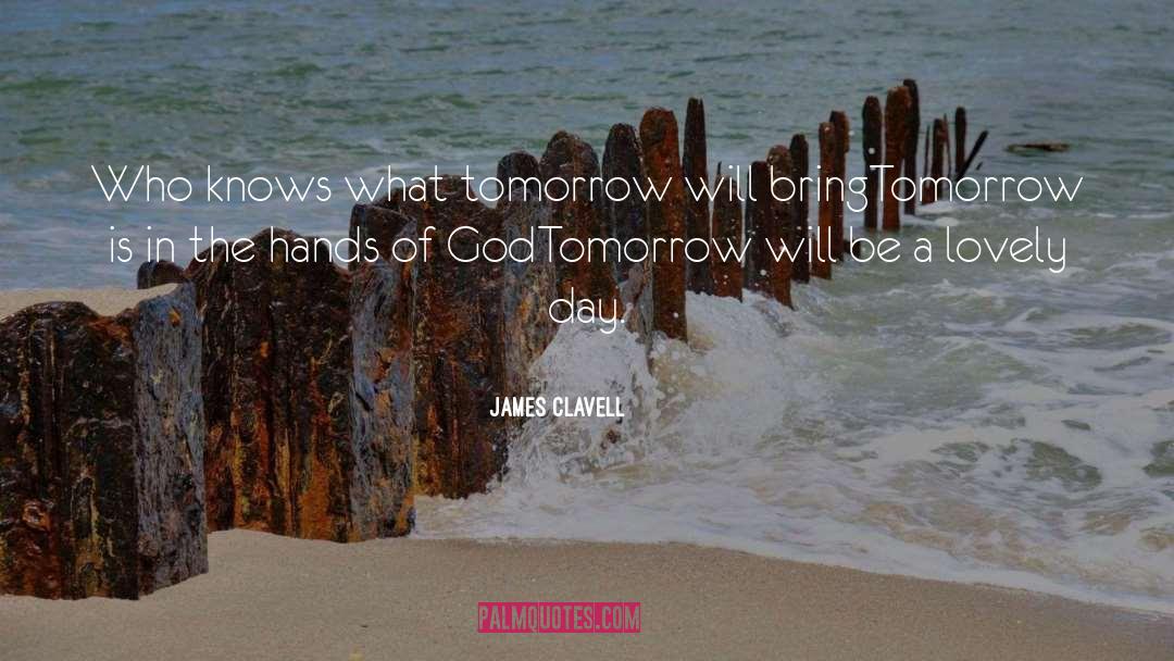 Christian Images Tomorrow Is Not Promised quotes by James Clavell