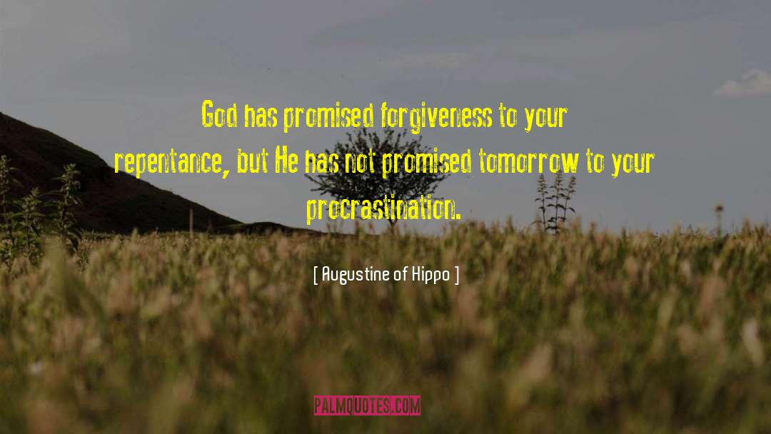 Christian Images Tomorrow Is Not Promised quotes by Augustine Of Hippo