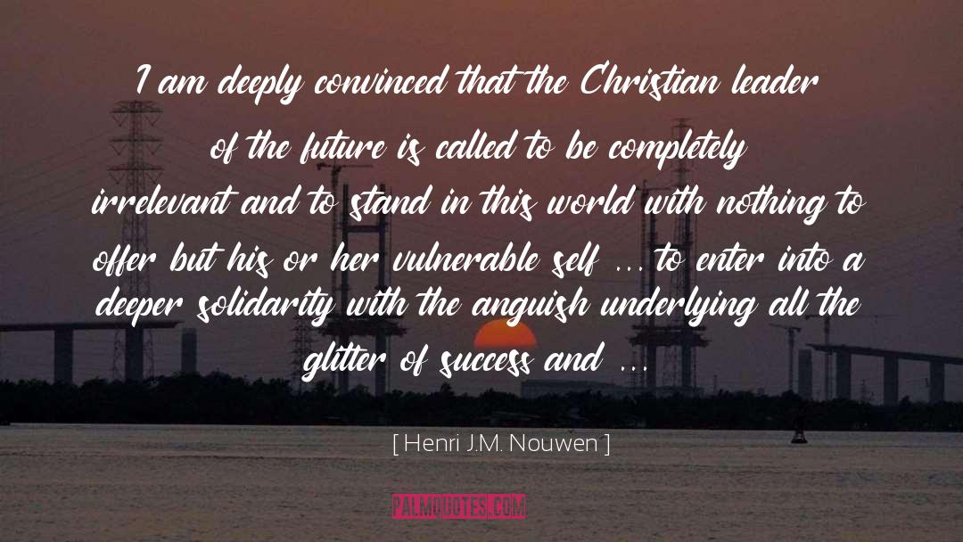Christian Leader quotes by Henri J.M. Nouwen