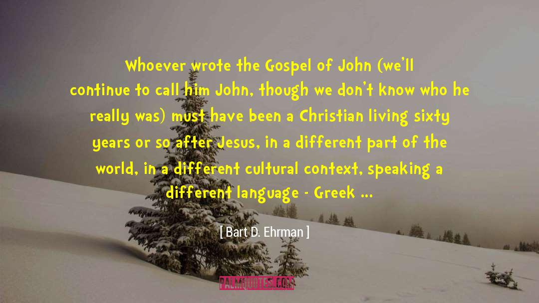 Christian Living quotes by Bart D. Ehrman