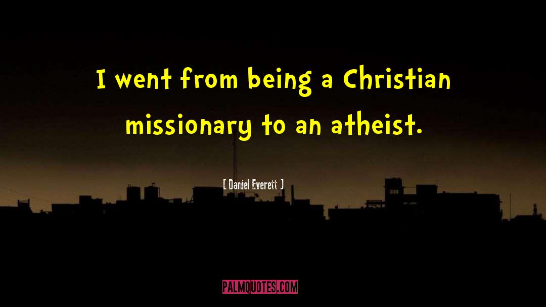 Christian Missionary quotes by Daniel Everett