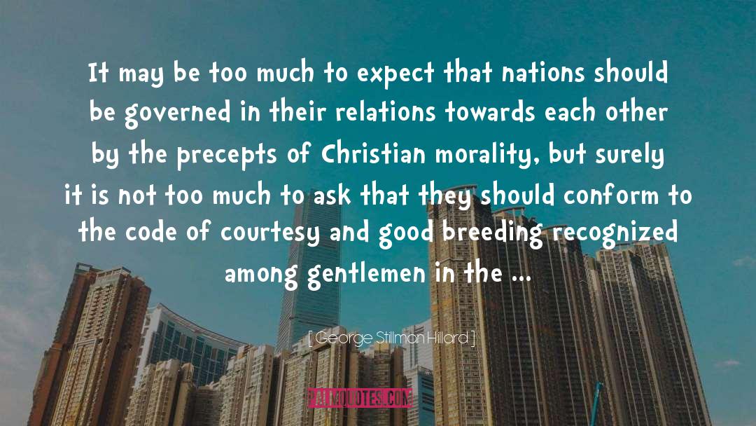 Christian Morality quotes by George Stillman Hillard