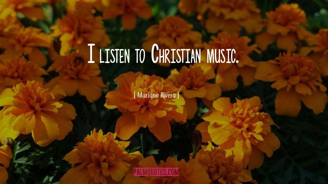 Christian Music quotes by Mariano Rivera