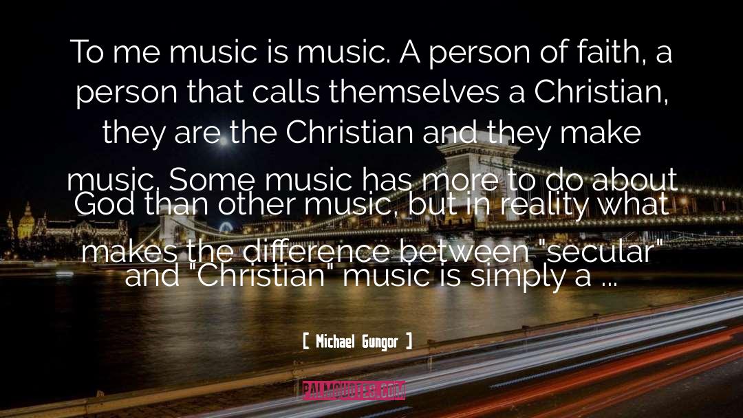 Christian Music quotes by Michael Gungor