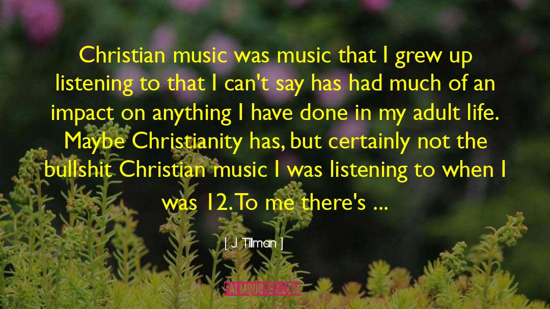 Christian Music quotes by J. Tillman