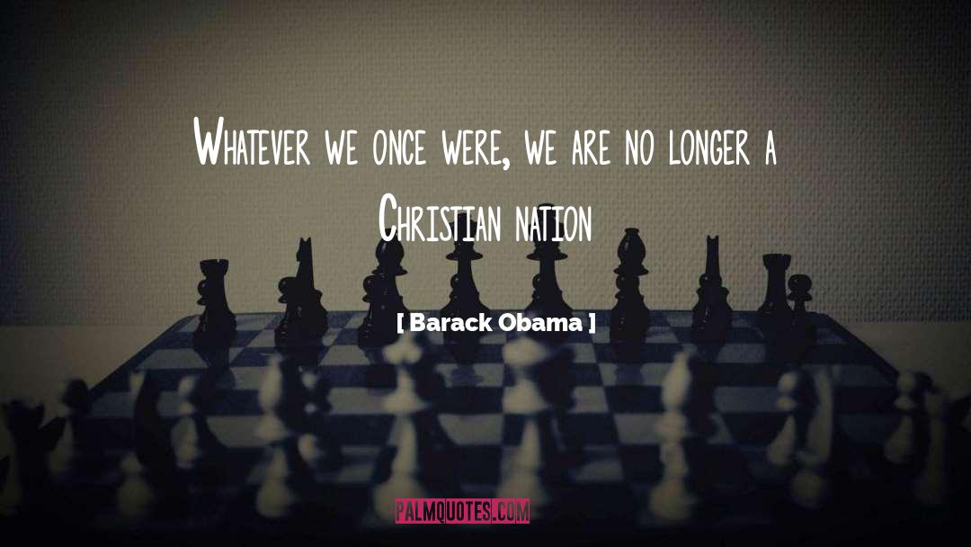 Christian Nation quotes by Barack Obama