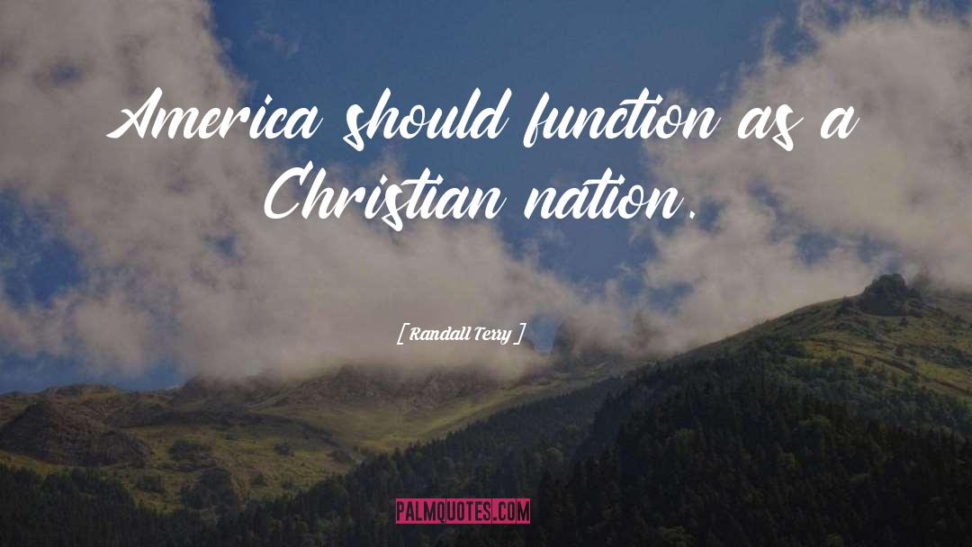 Christian Nation quotes by Randall Terry