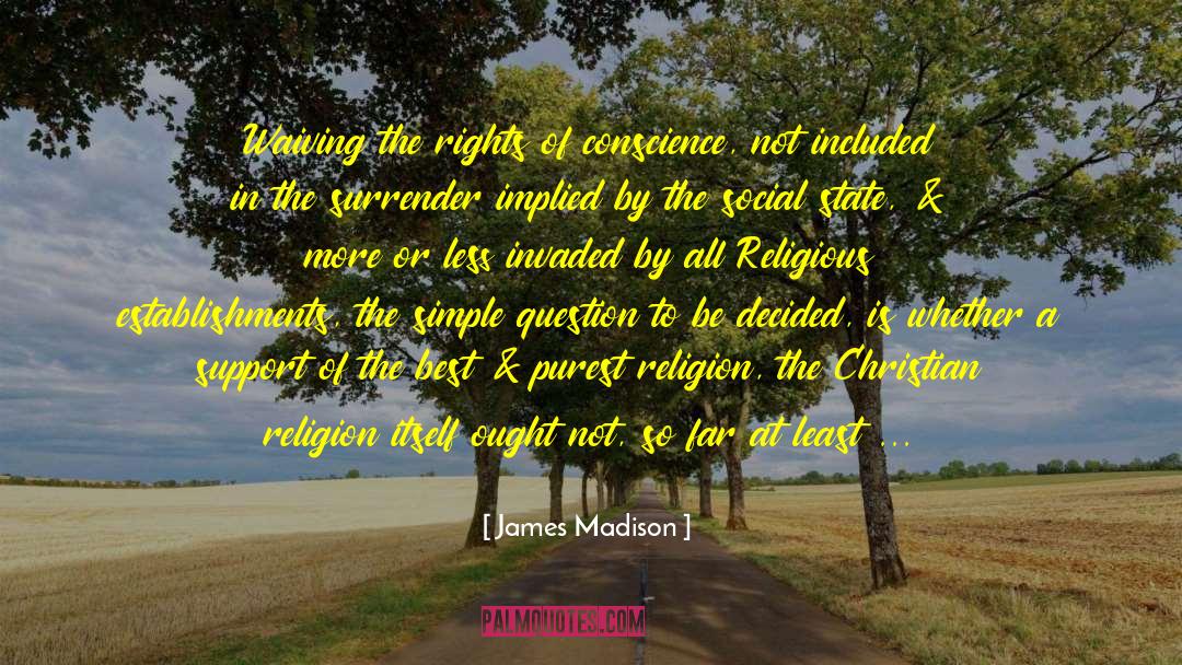 Christian Nation quotes by James Madison