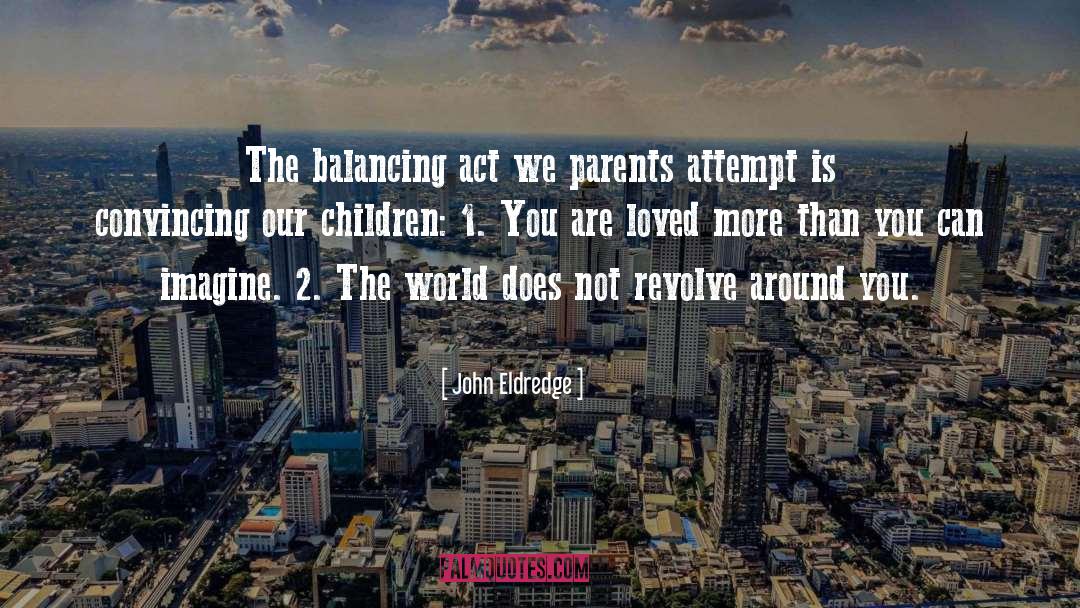 Christian Parenting quotes by John Eldredge