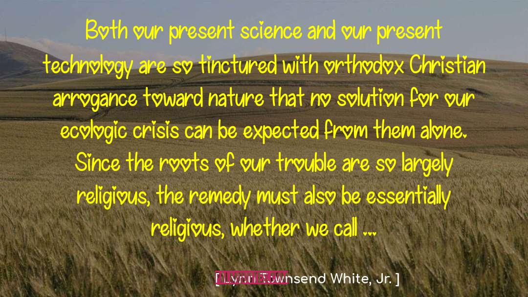 Christian Philosophy quotes by Lynn Townsend White, Jr.