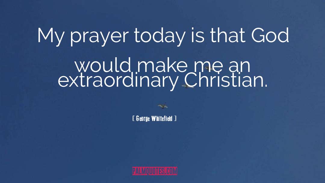 Christian Prayer quotes by George Whitefield