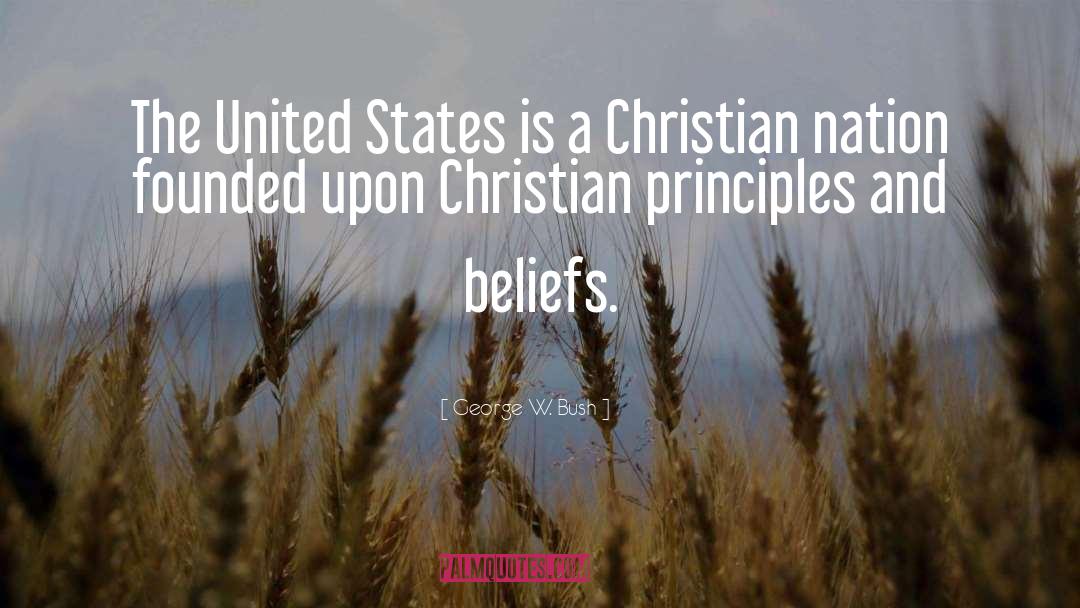 Christian Principles quotes by George W. Bush