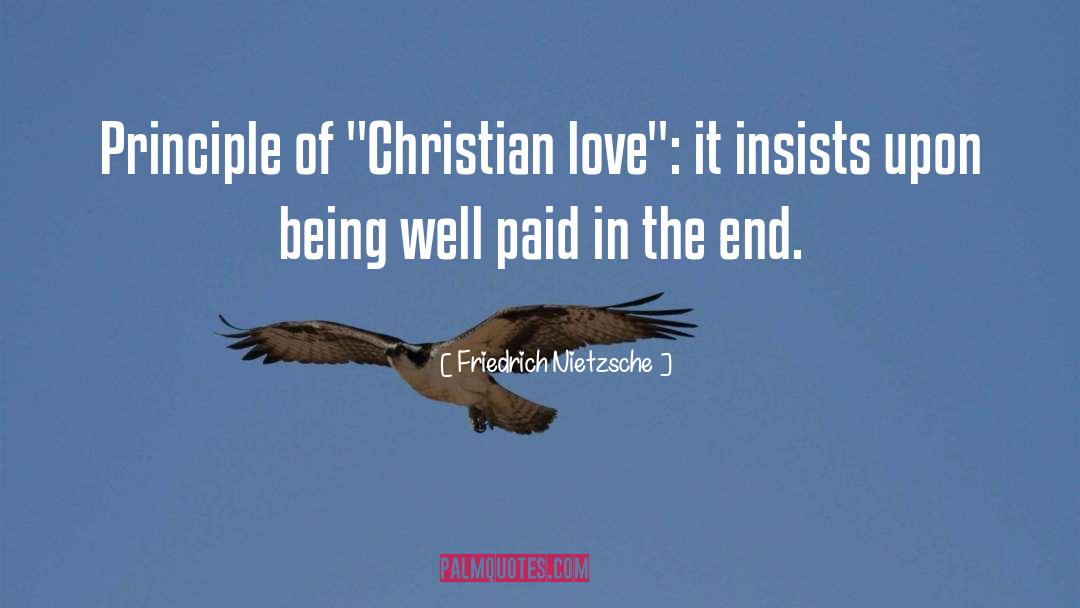 Christian Principles quotes by Friedrich Nietzsche