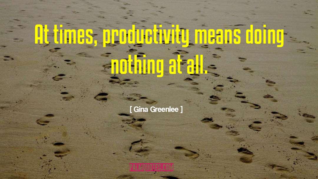 Christian Productivity quotes by Gina Greenlee