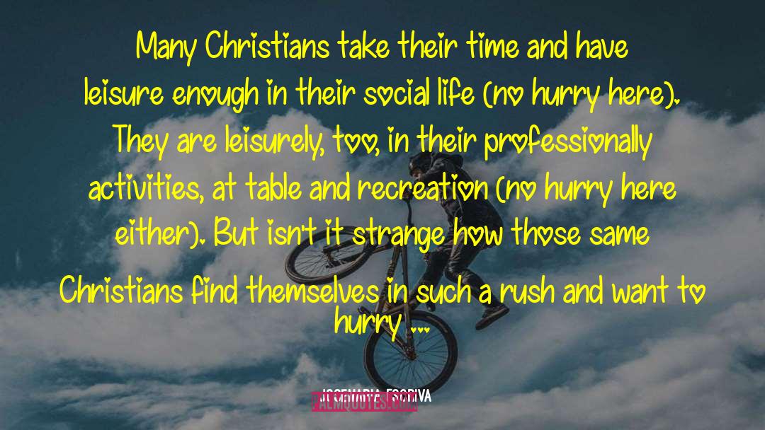 Christian Qoutes quotes by Josemaria Escriva