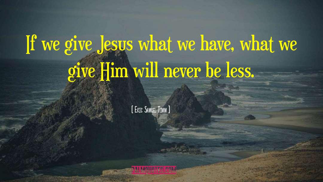 Christian Qoutes quotes by Eric Samuel Timm