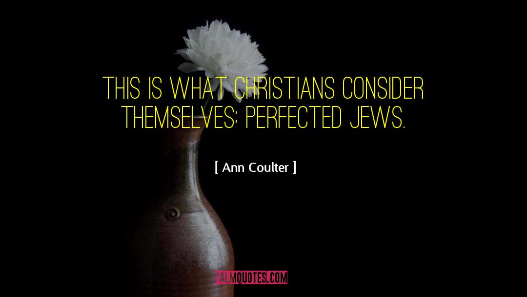 Christian Reconstruction quotes by Ann Coulter