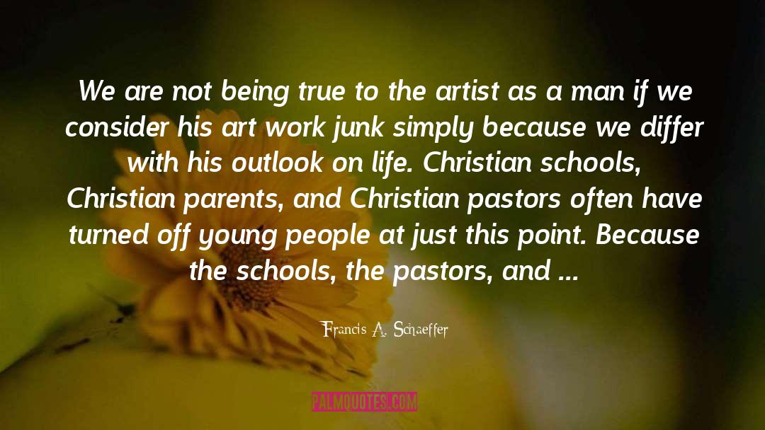 Christian Schools quotes by Francis A. Schaeffer