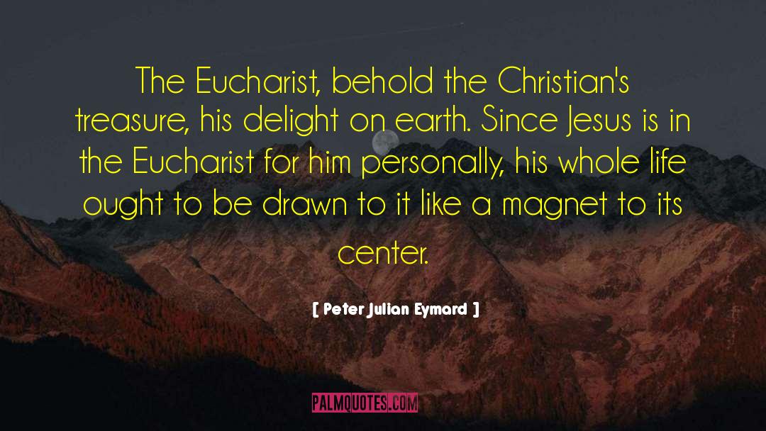Christian Writer quotes by Peter Julian Eymard