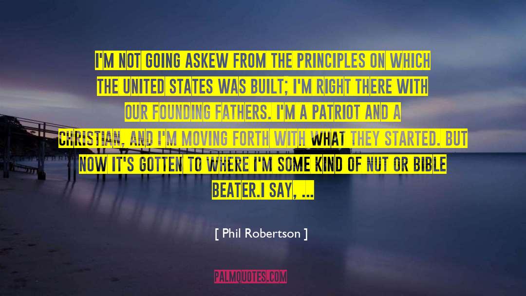 Christianity From Founding Fathers quotes by Phil Robertson