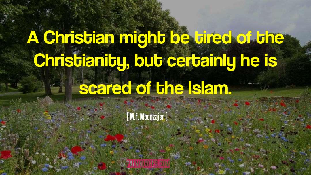 Christianity Islam quotes by M.F. Moonzajer