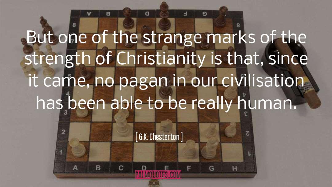 Christianize Pagan quotes by G.K. Chesterton