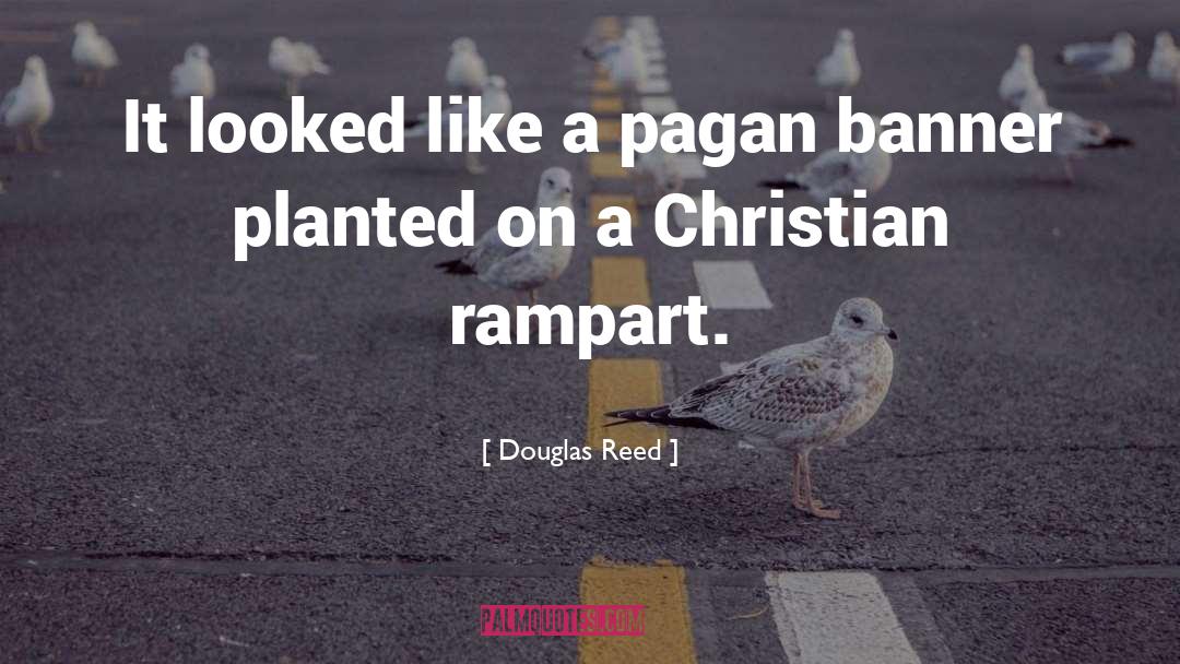 Christianize Pagan quotes by Douglas Reed