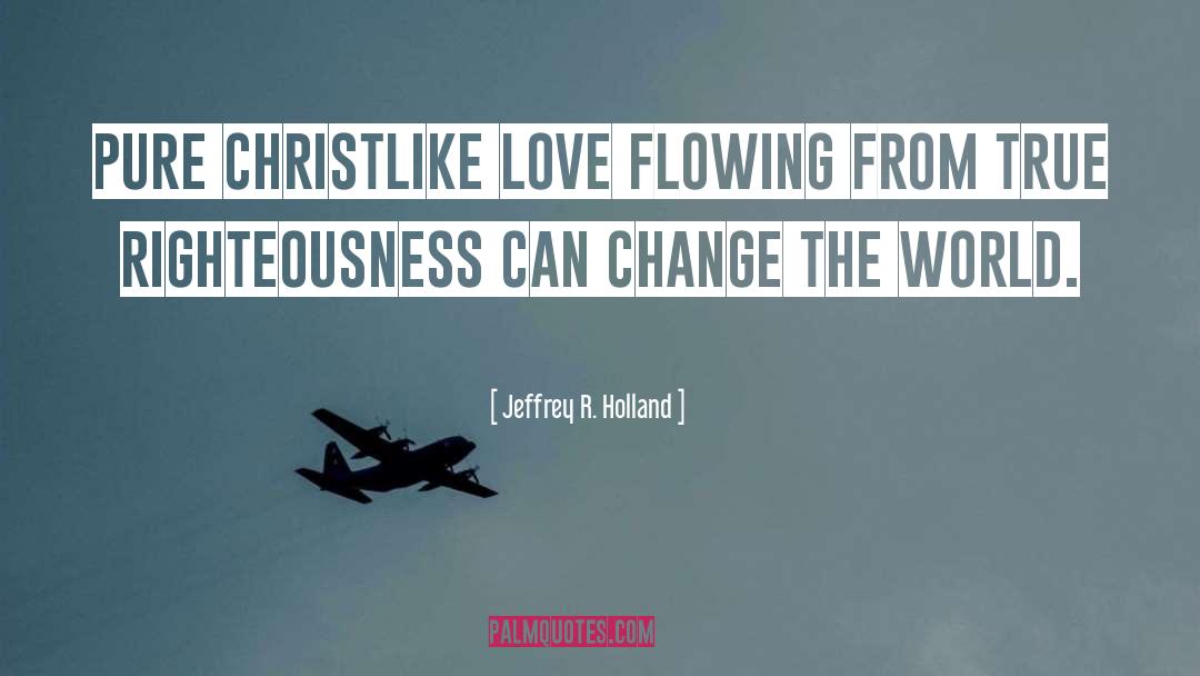 Christlike quotes by Jeffrey R. Holland