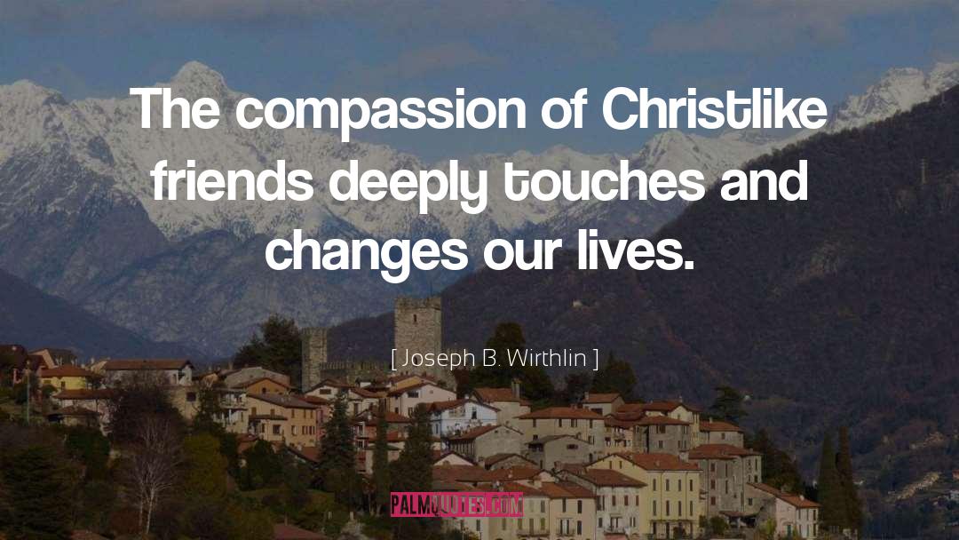 Christlike quotes by Joseph B. Wirthlin