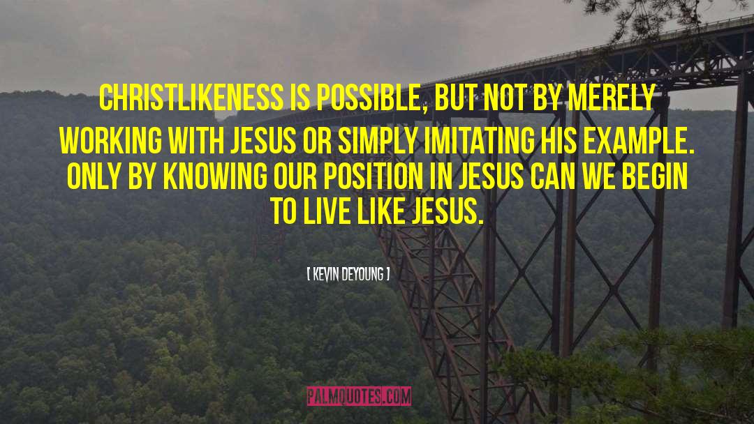 Christlikeness quotes by Kevin DeYoung